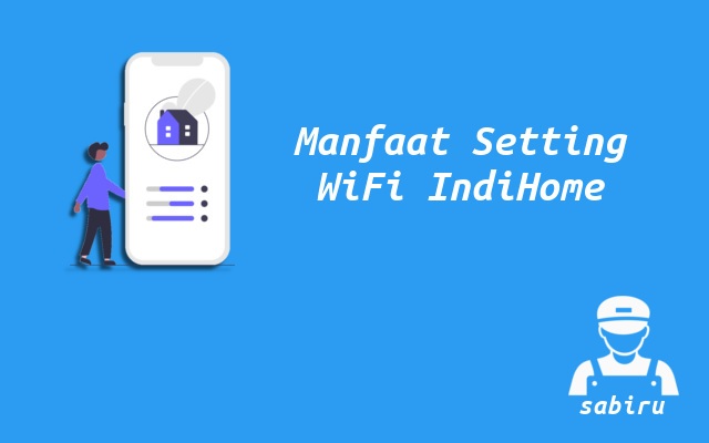 4 Cara Setting WiFi IndiHome Supaya Optimal 2022 Manfaat Setting WiFi IndiHome
