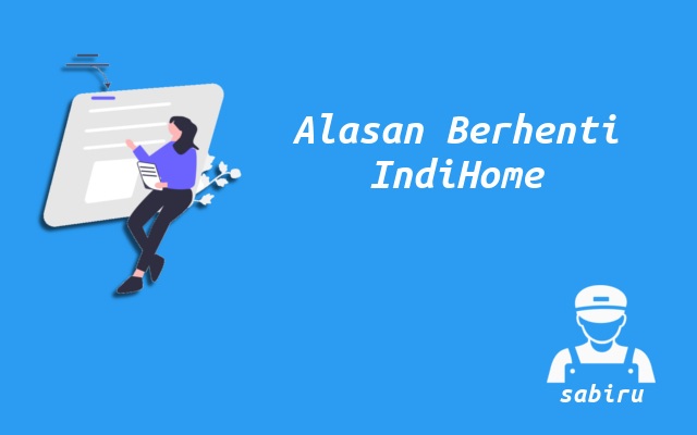 3 Cara Berhenti Berlangganan IndiHome Mudah 2022 Alasan Berhenti Berlangganan IndiHome