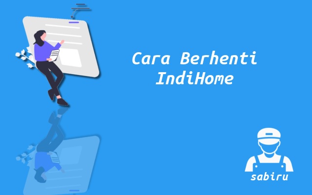 3 Cara Berhenti Berlangganan IndiHome Mudah 2022 Cara Berhenti Langganan WiFi IndiHome