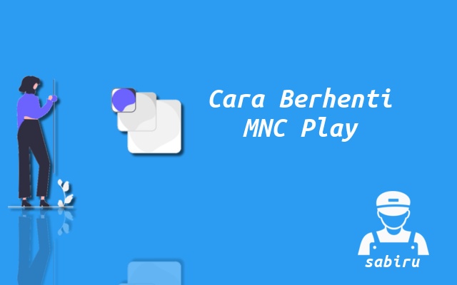 2 Cara Berhenti Berlangganan MNC Play Yang Mudah Cara Memutuskan Layanan MNC Play