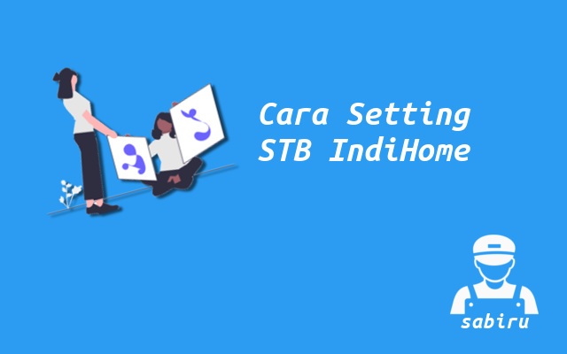 2 Cara Setting STB IndiHome Yang Paling Mudah 2022 Cara Mengatur STB IndiHome