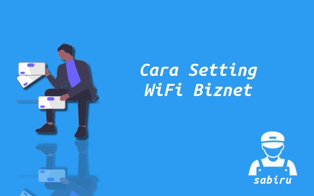 3 Cara Setting WiFi Biznet Yang Ampuh 100 Persen Cara Mengatur WiFi Biznet