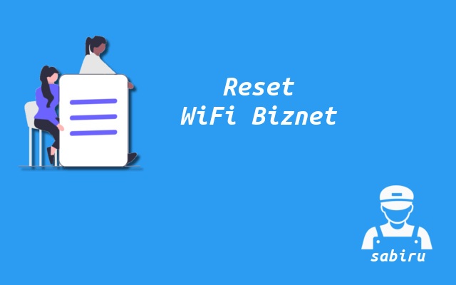 2 Cara Restart WiFi Biznet Yang Ampuh 100 Persen Cara Reset WiFi Biznet