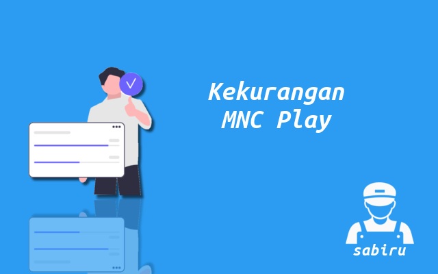 4 Kelebihan dan Kekurangan MNC Play Secara Umum Kekurangan MNC Play