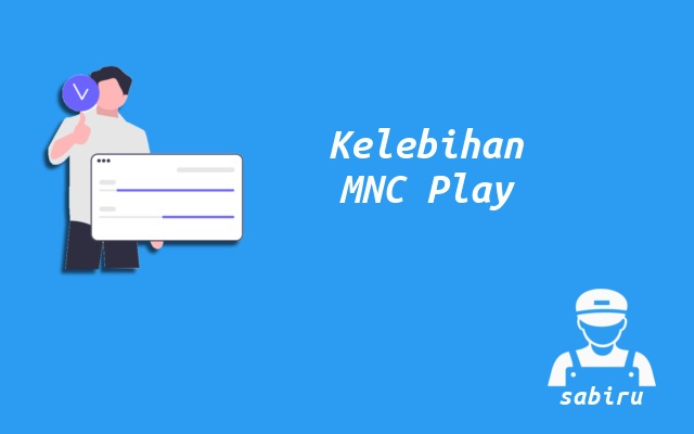4 Kelebihan dan Kekurangan MNC Play Secara Umum Kelebihan MNC Play