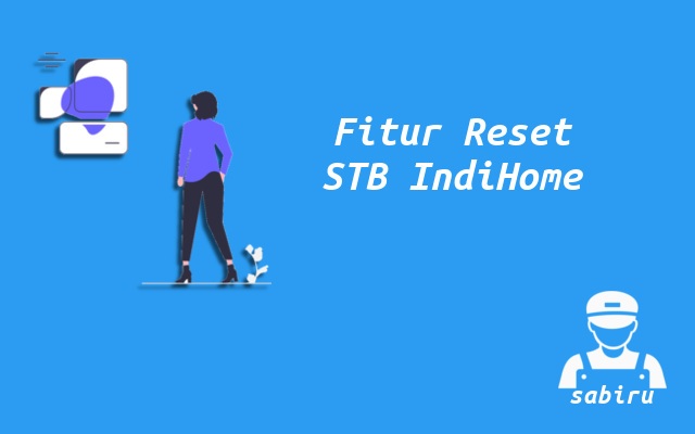 2 Cara Reset STB IndiHome Yang Paling Mudah 2022 Manfaat Reset STB IndiHome