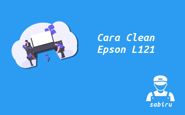 3 Cara Cleaning Printer Epson L121 Yang Mudah 2022 Cara Cleaning Epson L121