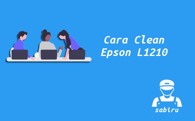 3 Cara Cleaning Printer Epson L1210 Paling Ampuh Cara Cleaning Epson L1210