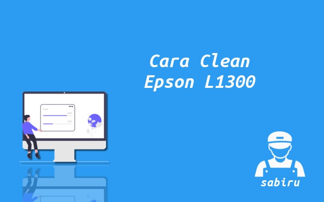 3 Cara Cleaning Printer Epson L1300 Ampuh 2022 Cara Cleaning Epson L1300