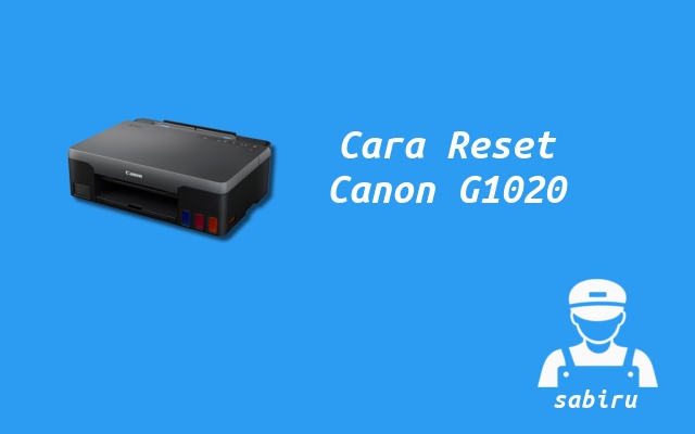 2 Cara Reset Printer Canon G1020 Yang Ampuh Cara Reset Canon G1020