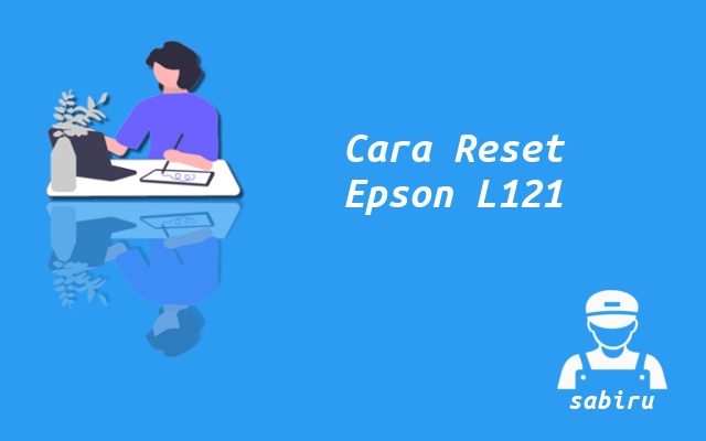 2 Cara Reset Printer Epson L121 Paling Ampuh 2022 Cara Reset Epson L121