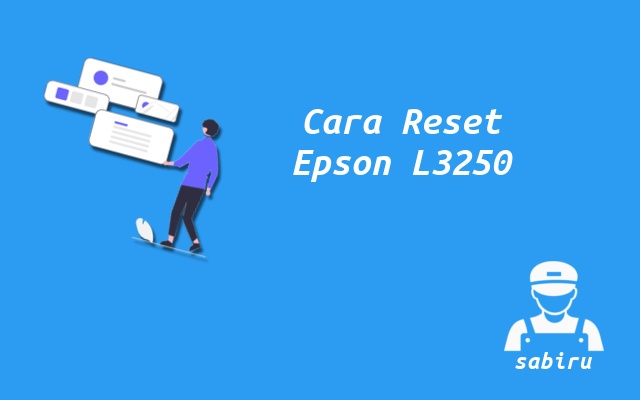 2 Cara Reset Epson L3250 Ampuh dan Berhasil 2022 Cara Reset Printer Epson L3250