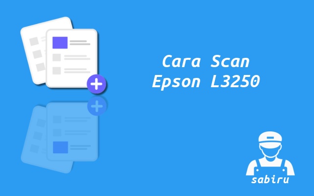 3 Cara Scan di Printer Epson L3250 Yang Mudah 2022 Cara Scan Epson L3250