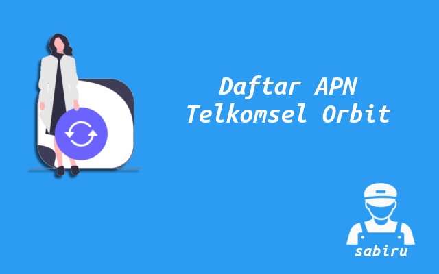 3 Nomor APN Telkomsel Orbit Yang Paling Cepat 2022 Daftar APN Telkomsel Orbit