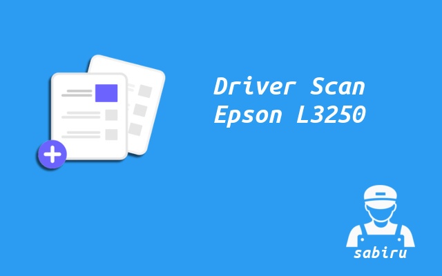 3 Cara Scan di Printer Epson L3250 Yang Mudah 2022 Driver Scan Epson L3250