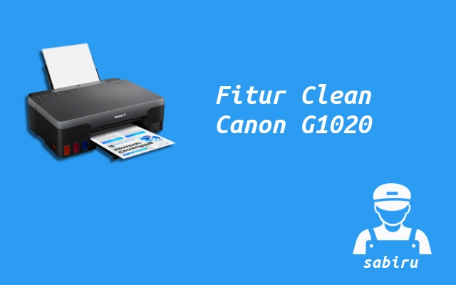 2 Cara Cleaning Printer Canon G1020 Yang Mudah Fitur Cleaning Canon G1020