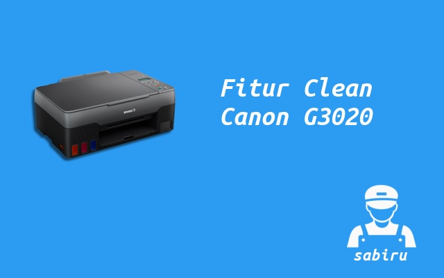 3 Cara Cleaning Printer Canon G3020 Paling Ampuh Fitur Cleaning Canon G3020