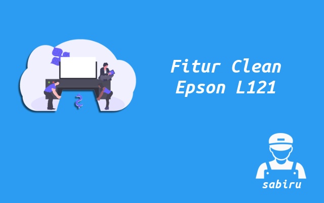 3 Cara Cleaning Printer Epson L121 Yang Mudah 2022 Fitur Cleaning Epson L121