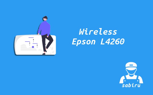 3 Cara Setting WiFi Epson L4260 Paling Simpel 2022 Fitur Wireless Epson L4260