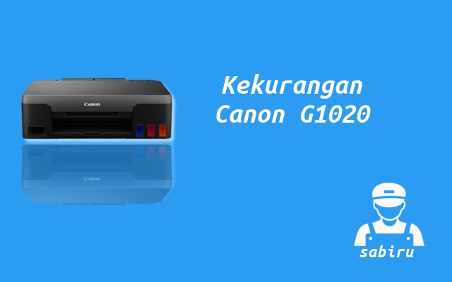 4 Kelebihan dan Kekurangan Canon G1020 Lengkap Kekurangan Printer Canon G1020