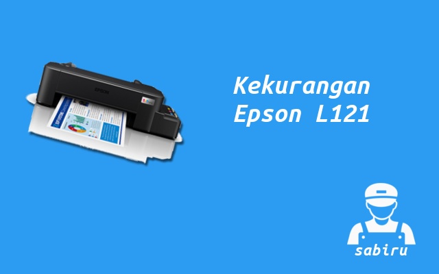 Kelebihan dan Kekurangan Epson L121 Lengkap 2022 Kekurangan Printer Epson L121