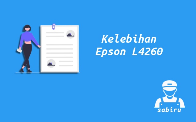 4 Kelebihan dan Kekurangan Epson L4260 Edisi 2022 Kelebihan Printer Epson L4260