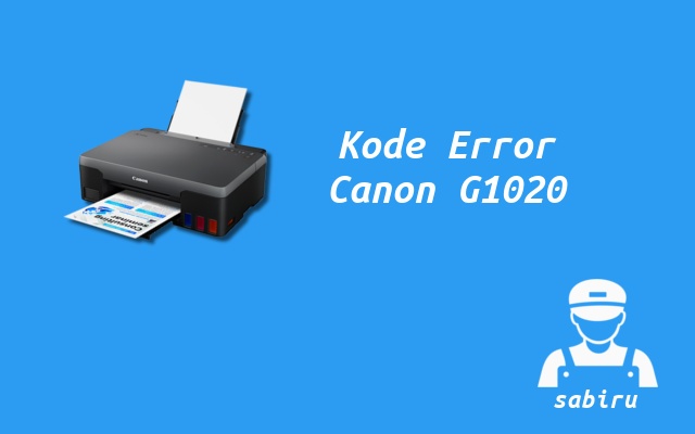 2 Cara Reset Printer Canon G1020 Yang Ampuh Kode Error Printer Canon G1020