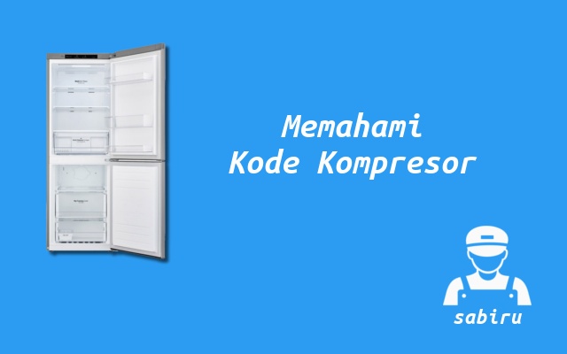 3 Cara Membaca Kode Kompresor Kulkas LG Mudah Manfaat Kode Kompresor Kulkas LG