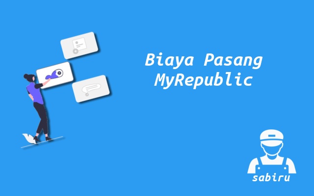 3 Rincian Biaya Pasang WiFi MyRepublic Yang Baru Biaya Pemasangan MyRepublic