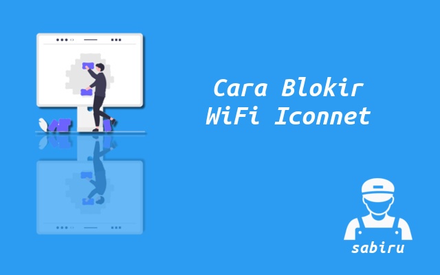 2 Cara Blokir Pengguna WiFi Iconnet Paling Ampuh Cara Memblokir User WiFi Iconnet
