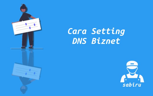 2 Cara Setting DNS Biznet Tercepat Paling Mudah Cara Mengatur Nomor DNS Biznet
