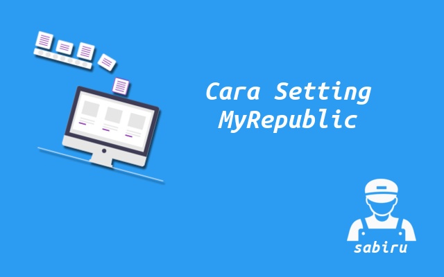 3 Cara Setting WiFi MyRepublic Yang Paling Simpel Cara Mengatur WiFi MyRepublic