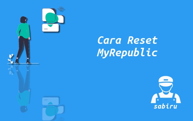 2 Cara Reset WiFi MyRepublic Yang Paling Ampuh Cara Reset MyRepublic