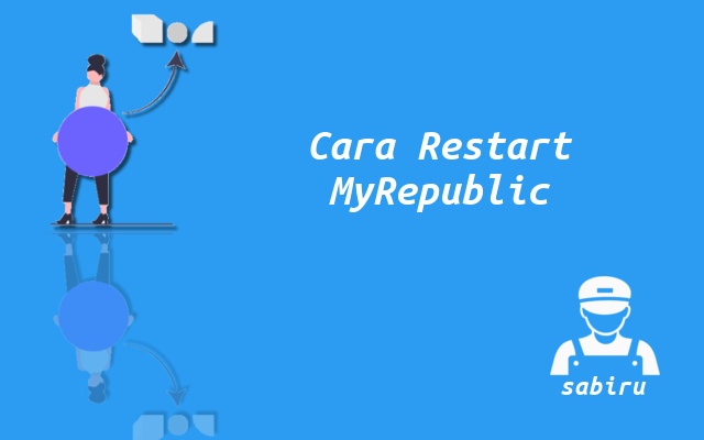 Cara Restart WiFi MyRepublic Ampuh 100 Persen Cara Restart MyRepublic