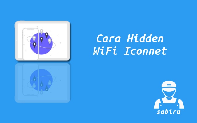 2 Cara Menyembunyikan WiFi Iconnet Paling Simpel Cara Sembunyikan WiFi Iconnet