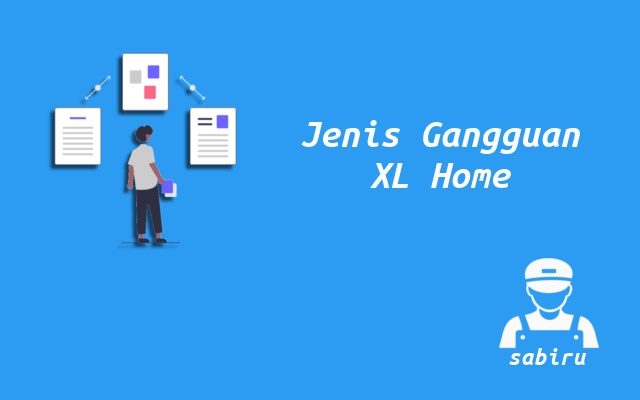 2 Cara Mengatasi Gangguan XL Home Paling Ampuh Jenis Gangguan XL Home