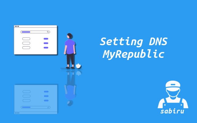 2 Cara Setting DNS MyRepublic Tercepat dan Stabil Konfigurasi DNS MyRepublic