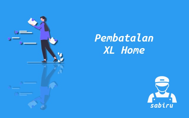 2 Cara Berhenti Berlangganan XL Home Fiber Mudah Pembatalan Langganan XL Home Fiber
