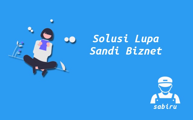 3 Cara Mengatasi Lupa Password WiFi Biznet Ampuh Solusi Lupa Password WiFi Biznet