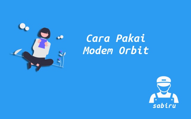 3 Cara Menggunakan Telkomsel Orbit Paling Simpel Cara Memakai Telkomsel Orbit