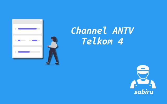 2 Frekuensi ANTV Telkom 4 Terbaru Resolusi HD 2023 Cara Mencari Channel ANTV Telkom 4