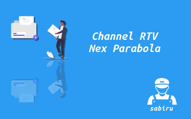 2 Nomor Frekuensi RTV Nex Parabola Yang Terbaru Cara Mencari Channel RTV Nex Parabola