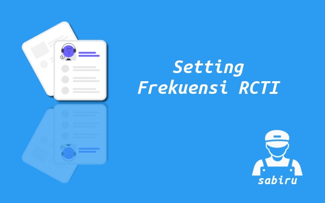 Nomor Frekuensi RCTI Terbaru di Semua Satelit 2023 Cara Mencari Frekuensi RCTI