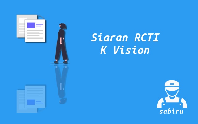 2 Nomor Frekuensi RCTI K Vision di Semua Satelit Cara Mencari Siaran RCTI K Vision