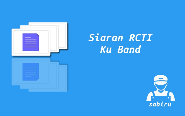 3 Nomor Frekuensi RCTI Ku Band Untuk Semua Satelit Cara Mencari Siaran RCTI Ku Band