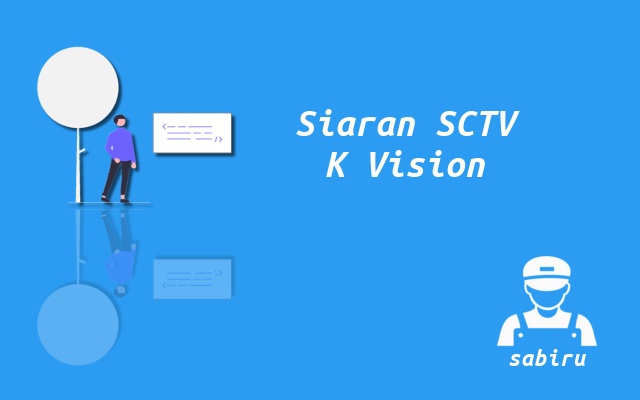 2 Nomor Frekuensi SCTV K Vision Pada Semua Satelit Cara Mencari Siaran SCTV K Vision