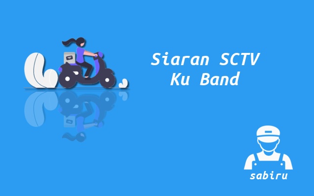 3 Nomor Frekuensi SCTV Ku Band Pada Semua Satelit Cara Mencari Siaran SCTV Ku Band