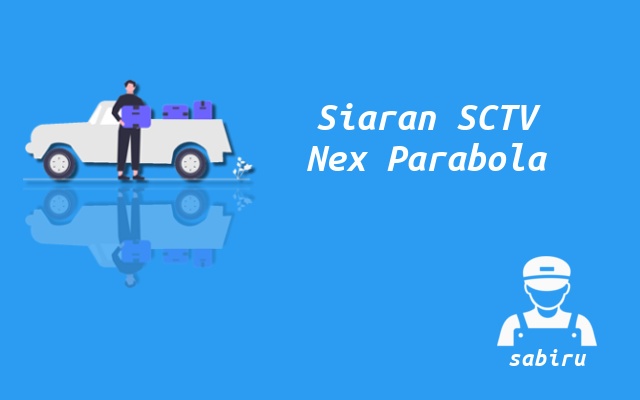 2 Nomor Frekuensi SCTV Nex Parabola Yang Terbaru Cara Mencari Siaran SCTV Nex Parabola