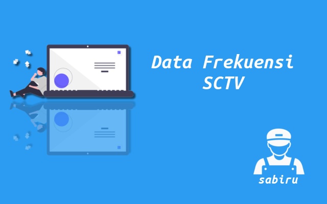 Nomor Frekuensi SCTV Terbaru di Semua Satelit 2023 Cara Setting Frekuensi SCTV