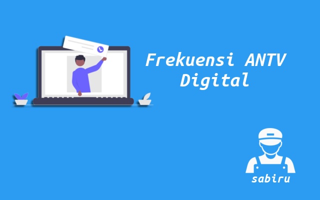 Kode Frekuensi ANTV Digital Seluruh Indonesia 2023 Daftar Frekuensi ANTV Digital